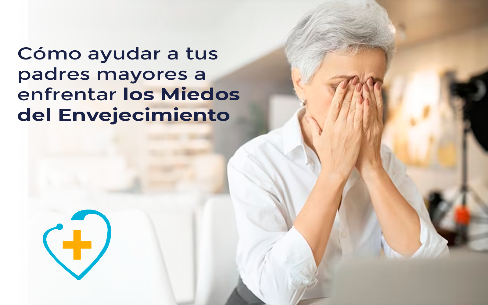 Cómo ayudar a tus padres mayores a enfrentar los Miedos del Envejecimiento